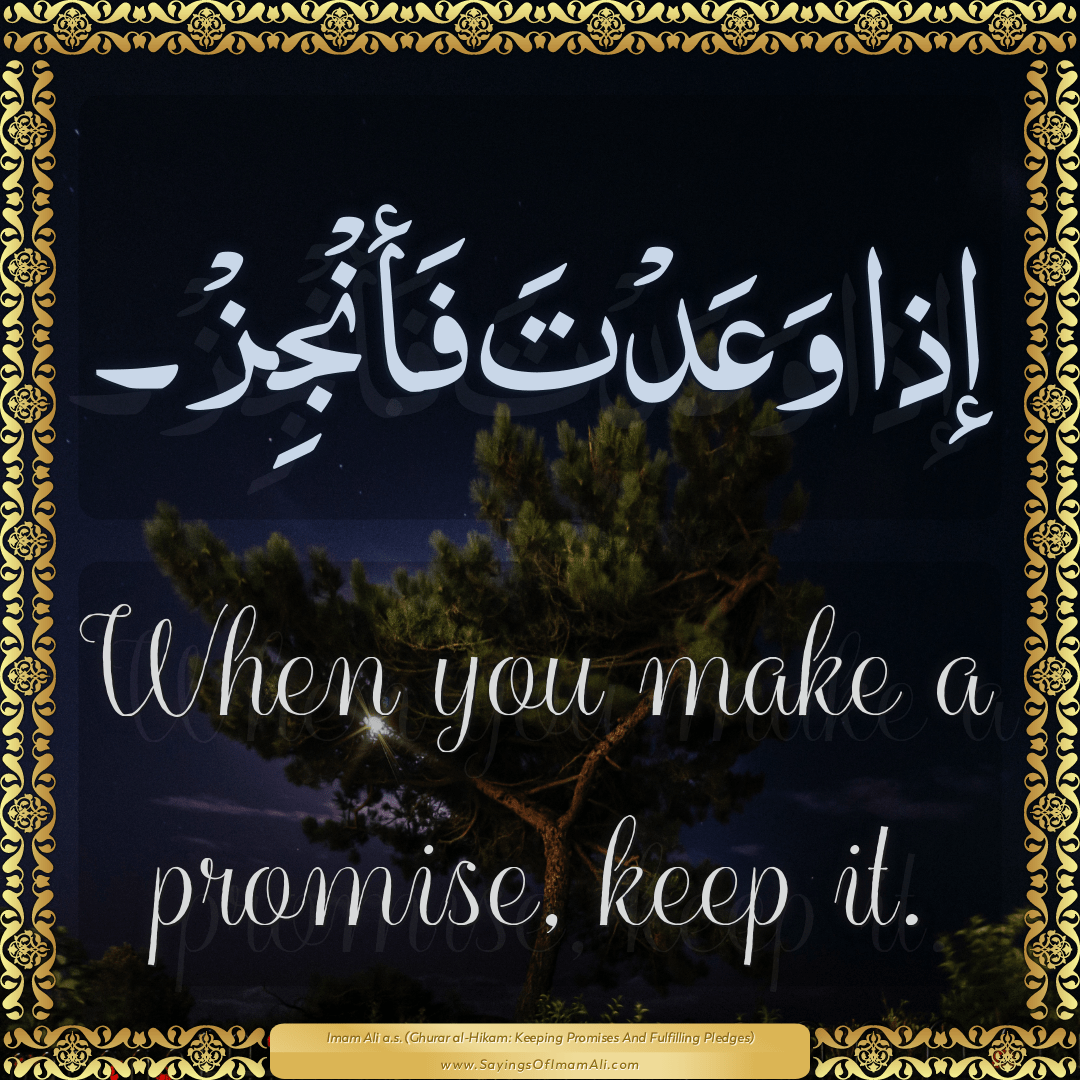 When you make a promise, keep it.